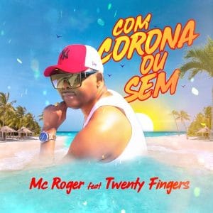 DOWNLOAD MP3: MC Roger - Com Corona Ou Sem (feat. Twenty ...